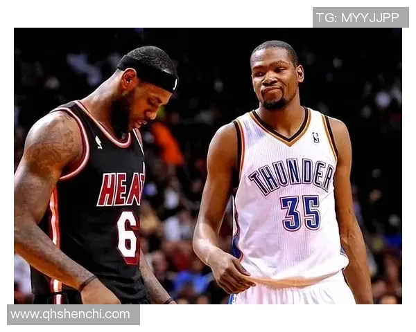 勒布朗詹姆斯与凯文杜兰特巅峰对决经典赛事回顾与分析